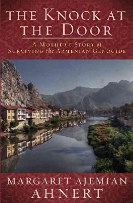 Margaret Aje Ahnert - The Knock at the Door: A Mother's Survival of the Armenian Genocide - 9780825306839 - V9780825306839