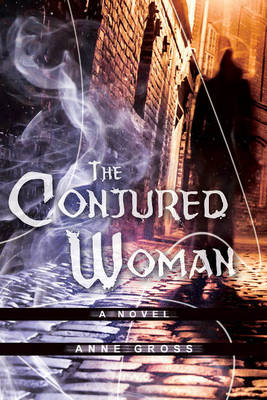 Anne Gross - The Conjured Woman: A Novel (Emerald Scarab) - 9780825307980 - V9780825307980