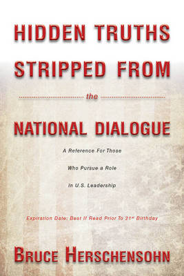 Bruce Herschensohn - Hidden Truths Stripped From the National Dialogue: A Reference For Those Who Pursue a Role In U.S. Leadership - 9780825308321 - V9780825308321