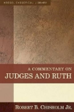 Robert B. Chisholm - A Commentary on Judges and Ruth - 9780825425561 - V9780825425561
