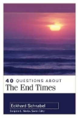 Eckhard Schnabel - 40 Questions About the End Times - 9780825438967 - V9780825438967