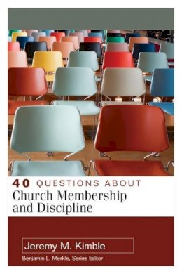Jeremy Kimble - 40 Questions About Church Membership and Discipline - 9780825444456 - V9780825444456
