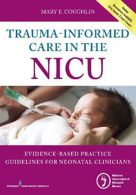 Mary E. Coughlin - Trauma-Informed Care in the NICU: Evidenced-Based Practice Guidelines for Neonatal Clinicians - 9780826131966 - V9780826131966