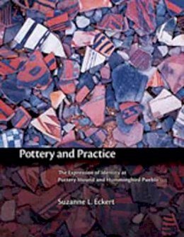 Suzanne L. Eckert - Pottery and Practice: The Expression of Identity at Pottery Mound and Hummingbird Pueblo - 9780826338341 - V9780826338341