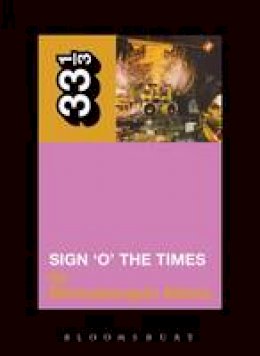 Michaelangelo Matos - Prince's Sign O' the Times (Thirty Three and a Third series) - 9780826415479 - V9780826415479