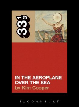 Kim Cooper - Neutral Milk Hotel's In the Aeroplane Over the Sea (33 1/3) - 9780826416902 - V9780826416902