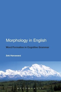 Dr Zeki Hamawand - Morphology in English: Word Formation in Cognitive Grammar - 9780826419460 - V9780826419460
