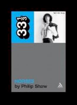 Philip Shaw - Patti Smith's Horses (33 1/3) - 9780826427922 - V9780826427922