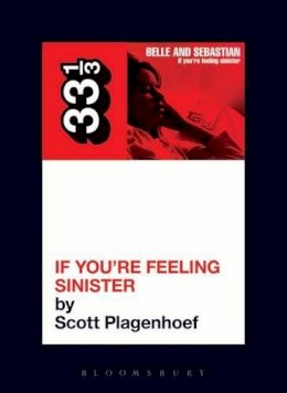 Scott Plagenhoef - Belle and Sebastian's If You're Feeling Sinister (33 1/3) - 9780826428189 - V9780826428189