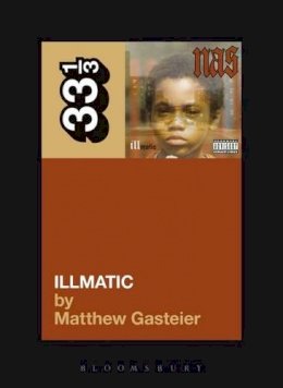 Matthew Gasteier - Nas' Illmatic (33 1/3 series) - 9780826429070 - V9780826429070