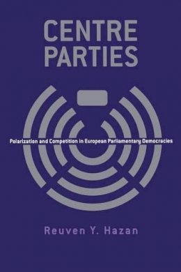 Reuven Y. Hazan - Centre Parties: Polarization and Competition in European Parliamentary Democracies - 9780826447630 - KRF0025555