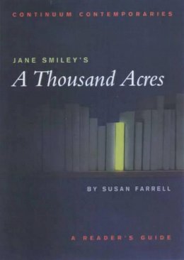 Susan Farrell - Jane Smiley´s A Thousand Acres: A Reader´s Guide - 9780826452351 - KEX0212365