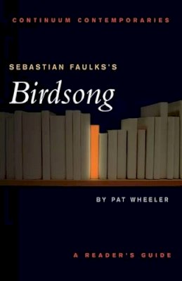Pat Wheeler - Sebastian Faulks´s Birdsong - 9780826453235 - V9780826453235