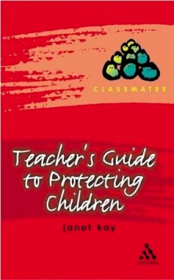 Janet Kay - Teacher´s Guide to Protecting Children - 9780826466372 - V9780826466372