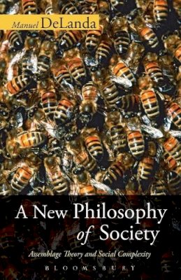 Professor Manuel Delanda - A New Philosophy of Society: Assemblage Theory and Social Complexity - 9780826491695 - V9780826491695