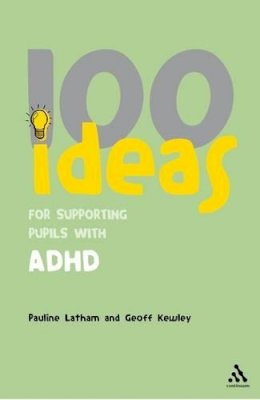 Dr Geoff Kewley - 100 Ideas for Supporting Pupils with ADHD (Continuums One Hundreds) - 9780826496607 - V9780826496607