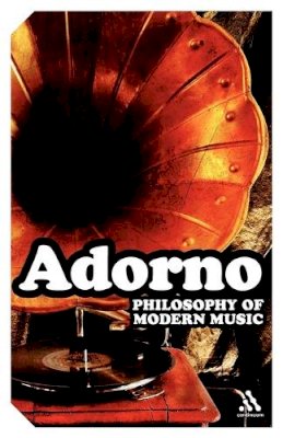 Theodor W Adorno - Philosophy of Modern Music - 9780826499608 - V9780826499608