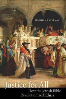 Jeremiah Unterman - Justice for All: How the Jewish Bible Revolutionized Ethics (JPS Essential Judaism) - 9780827612709 - V9780827612709