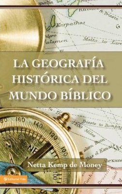 Netta Kemp De Money - La geografía histórica del mundo bíblico - 9780829705584 - V9780829705584