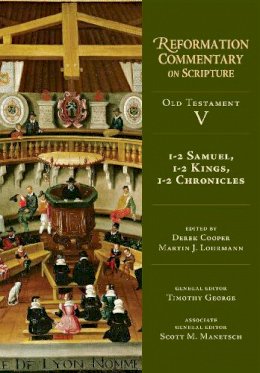 Derek Cooper - 1-2 Samuel, 1-2 Kings, 1-2 Chronicles (Reformation Commentary on Scripture: Old Testament) - 9780830829552 - V9780830829552