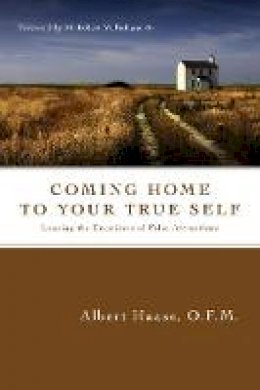 Haase  Albert - Coming Home to Your True Self: Leaving the Emptiness of False Attractions - 9780830835171 - V9780830835171