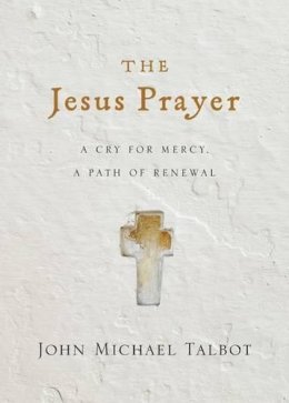 Talbot - The Jesus Prayer: A Cry for Mercy, a Path of Renewal - 9780830835775 - V9780830835775