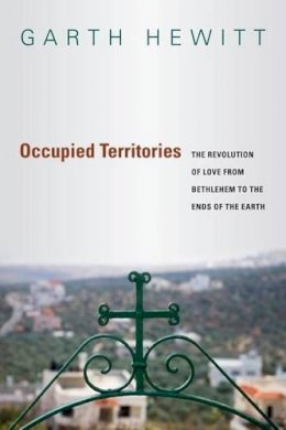 Hewitt - Occupied Territories: The Revolution of Love from Bethlehem to the Ends of the Earth - 9780830836703 - V9780830836703
