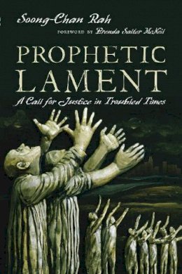 Soong–Chan Rah - Prophetic Lament: A Call for Justice in Troubled Times - 9780830836949 - V9780830836949