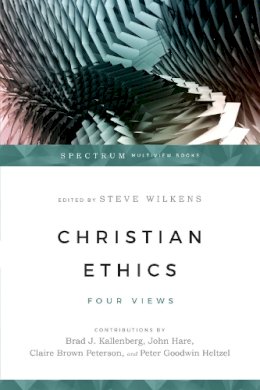 Steve Wilkens - Christian Ethics – Four Views - 9780830840236 - V9780830840236