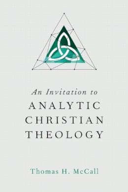 Thomas H. Mccall - An Invitation to Analytic Christian Theology - 9780830840953 - V9780830840953