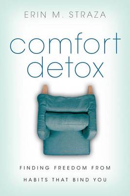 Erin M Straza - Comfort Detox: Finding Freedom from Habits that Bind You - 9780830843282 - V9780830843282