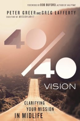 Peter Greer - 40/40 Vision – Clarifying Your Mission in Midlife - 9780830844340 - V9780830844340