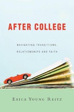 Erica Young Reitz - After College – Navigating Transitions, Relationships and Faith - 9780830844609 - V9780830844609