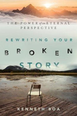 Kenneth Boa - Rewriting Your Broken Story – The Power of an Eternal Perspective - 9780830844616 - V9780830844616
