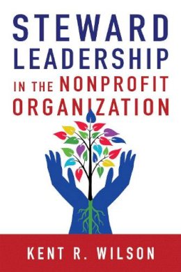 Kent R. Wilson - Steward Leadership in the Nonprofit Organization - 9780830844678 - V9780830844678