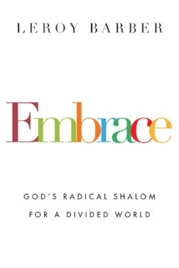 Leroy Barber - Embrace – God`s Radical Shalom for a Divided World - 9780830844715 - V9780830844715
