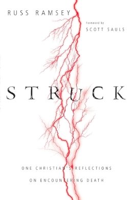 Russ Ramsey - Struck – One Christian`s Reflections on Encountering Death - 9780830844944 - V9780830844944