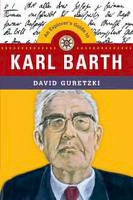 David Guretzki - An Explorer´s Guide to Karl Barth - 9780830851379 - V9780830851379