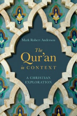 Mark Robert Anderson - The Qur`an in Context – A Christian Exploration - 9780830851423 - V9780830851423