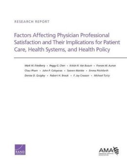 Friedberg - Factors Affecting Physician Professional Satisfaction and Their Implications for Patient Care, Health Systems, and Health Policy - 9780833082206 - V9780833082206
