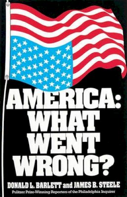 Barlett, Donald L, Steele, James B - America: What Went Wrong? - 9780836270013 - KCW0012590 Barlett, Donald L, Steele, James B - America: What Went Wrong? - 9780836270013 - KCW0012590