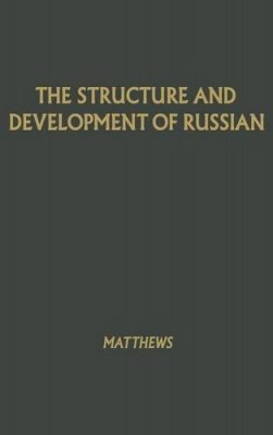W. K. Matthews - The Structure and Development of Russian - 9780837122465 - KHS0055853