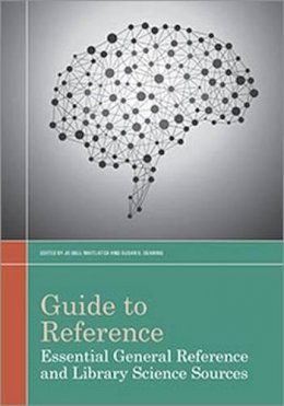 Susan E. Searing Jo Bell Whitlatch - Guide to Reference: Essential General Reference and Library Science Sources - 9780838912324 - V9780838912324