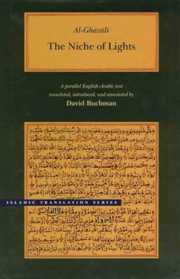 Abu Hamid Muhammad Al-Ghazali - The Niche of Lights (Brigham Young University - Islamic Translation Series) - 9780842523530 - V9780842523530