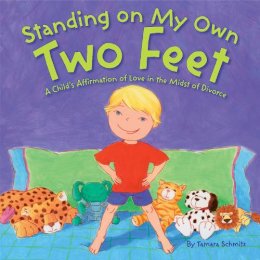 Tamara Schmitz - Standing on My Own Two Feet: A Child's Affirmation of Love in the Midst of Divorce - 9780843132212 - V9780843132212