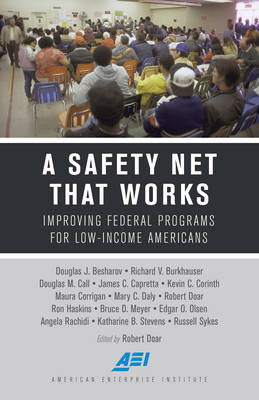 Robert Doar - A Safety Net That Works: Improving Federal Programs for Low-Income Americans - 9780844750057 - V9780844750057