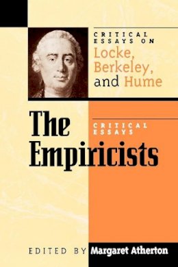 Margaret Atherton (Ed.) - The Empiricists: Critical Essays on Locke, Berkeley, and Hume (Critical Essays on the Classics Series) - 9780847689132 - V9780847689132