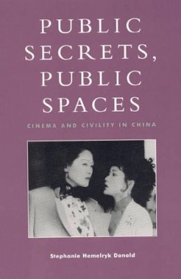 Stephanie Hemelryk Donald - Public Secrets, Public Spaces - 9780847698769 - V9780847698769