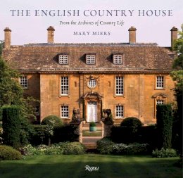 Mary Miers - The English Country House: From the Archives of Country Life - 9780847830572 - V9780847830572
