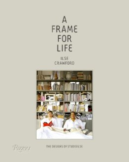 Crawford, Ilse, Heathcote, Edwin - A Frame for Life: The Designs of StudioIlse - 9780847838578 - V9780847838578
